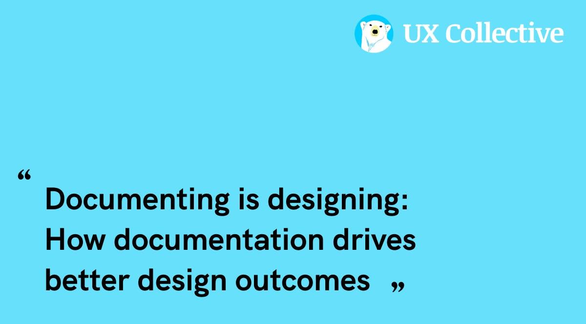 Documenting is designing